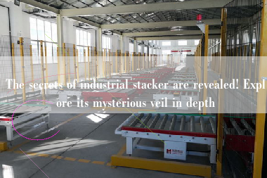 The secrets of industrial stacker are revealed! Explore its mysterious veil in depth