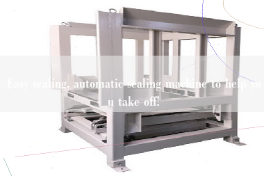 Easy sealing, automatic sealing machine to help you take off!