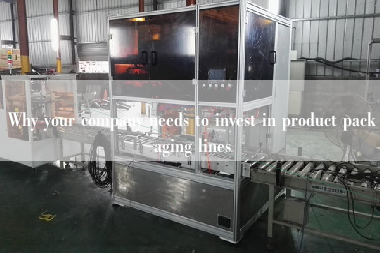 Why your company needs to invest in product packaging lines Why your company needs to invest in product packaging lines
