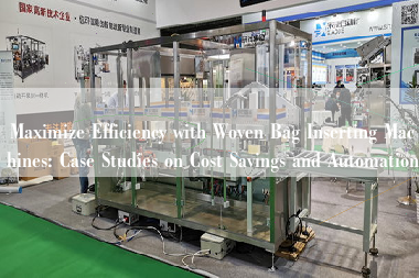 Maximize Efficiency with Woven Bag Inserting Machines: Case Studies on Cost Savings and Automation Maximize Efficiency with Woven Bag Inserting Machines: Case Studies on Cost Savings and Automation