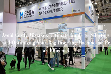 Avoid Costly Mistakes: Ultimate Guide to Selecting and Optimizing Your Bag Inserting Machine for Peak Efficiency Avoid Costly Mistakes: Ultimate Guide to Selecting and Optimizing Your Bag Inserting Machine for Peak Efficiency