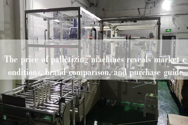 The price of palletizing machines reveals market conditions, brand comparison, and purchase guide The price of palletizing machines reveals market conditions, brand comparison, and purchase guide