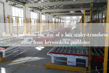 How to calculate the size of a box sealer-transformation from keywords to problems