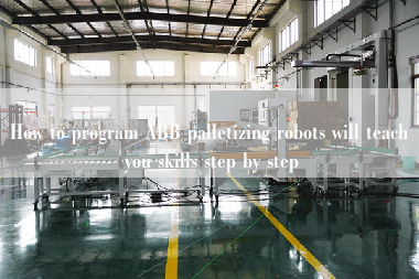 How to program ABB palletizing robots will teach you skills step by step