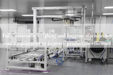 Fully automatic weighing and bagging machine necessary equipment to improve production efficiency Fully automatic weighing and bagging machine necessary equipment to improve production efficiency