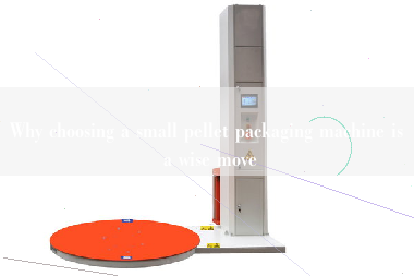 Why choosing a small pellet packaging machine is a wise move Why choosing a small pellet packaging machine is a wise move